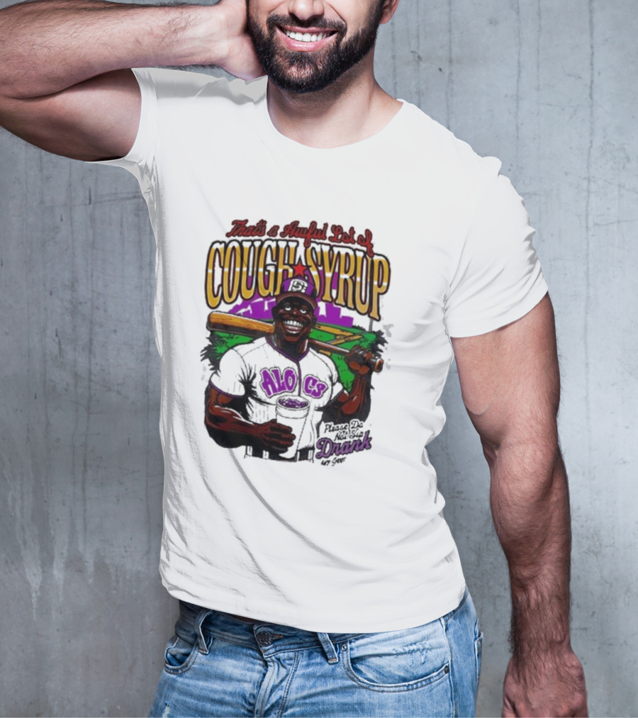 That's A Awful Lot Of Cough Syrup Please Do Not Sip Drank 107 Fever Baseball T-Shirt