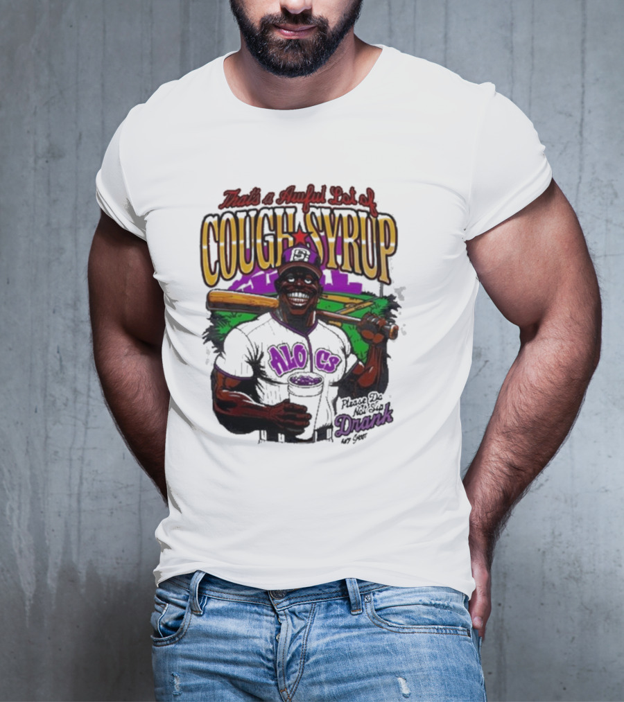 That's A Awful Lot Of Cough Syrup Please Do Not Sip Drank 107 Fever Baseball T-Shirt