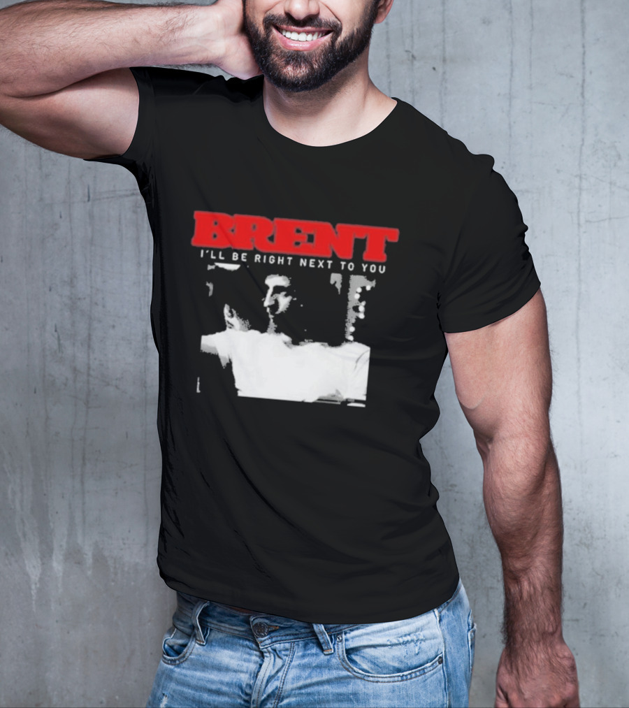 Brent I'll Be Right Next To You Retro Monochrome T-Shirt