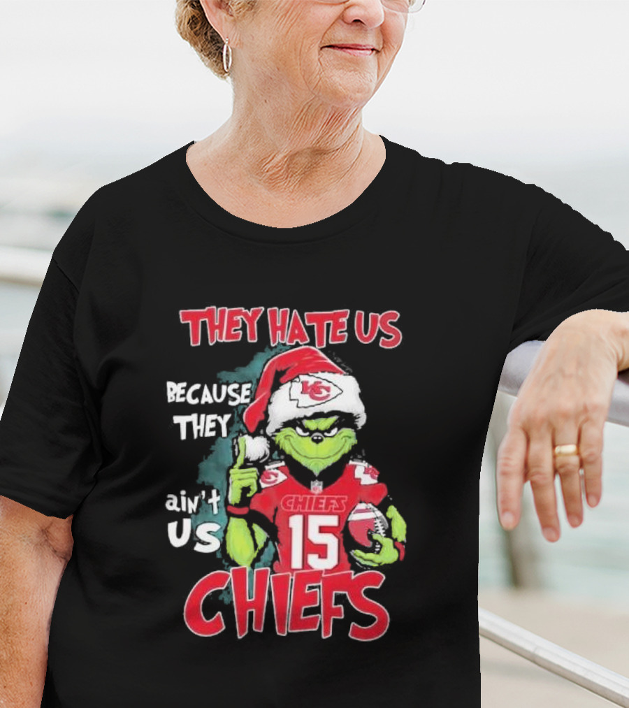 Grinch They Hate Us Because They Ain’t Us Chiefs 15 Christmas T-Shirt