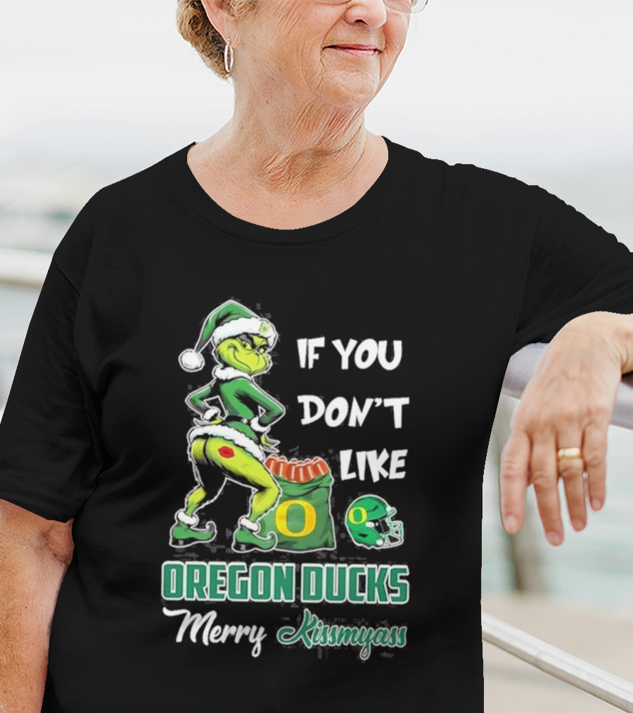 If You Don’t Like Oregon Ducks Merry Kissmyass Grinch Santa Football T-Shirt