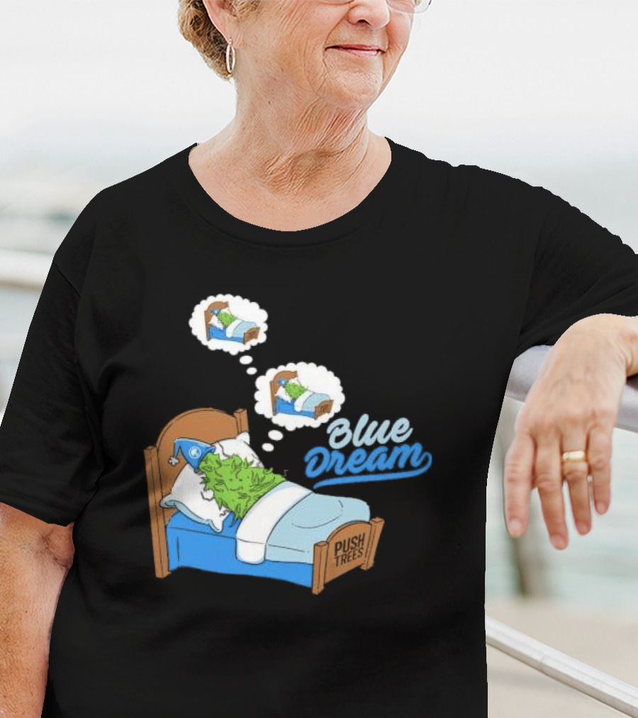 Blue Dream Pine Tree Push Trees Sleeping Bubble Thought T-Shirt