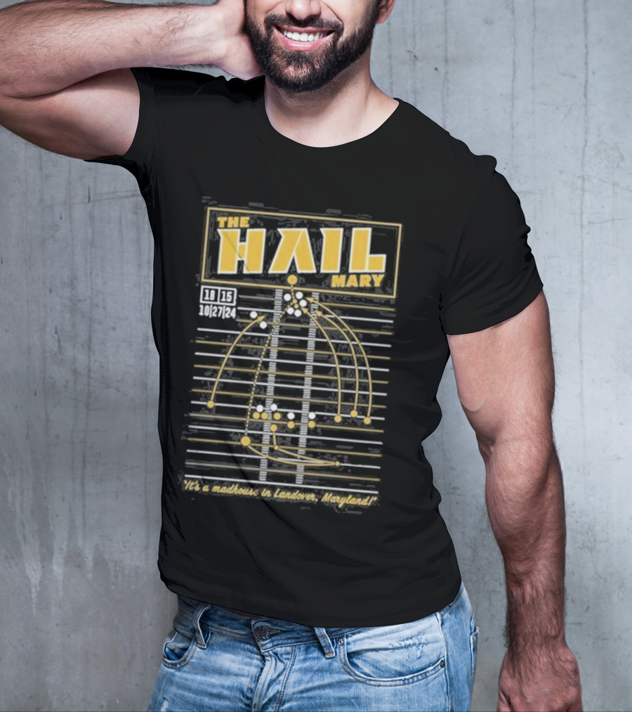 The Hail Mary 18 15 10 27 24 It’s A Madhouse In Landover Maryland T-Shirt