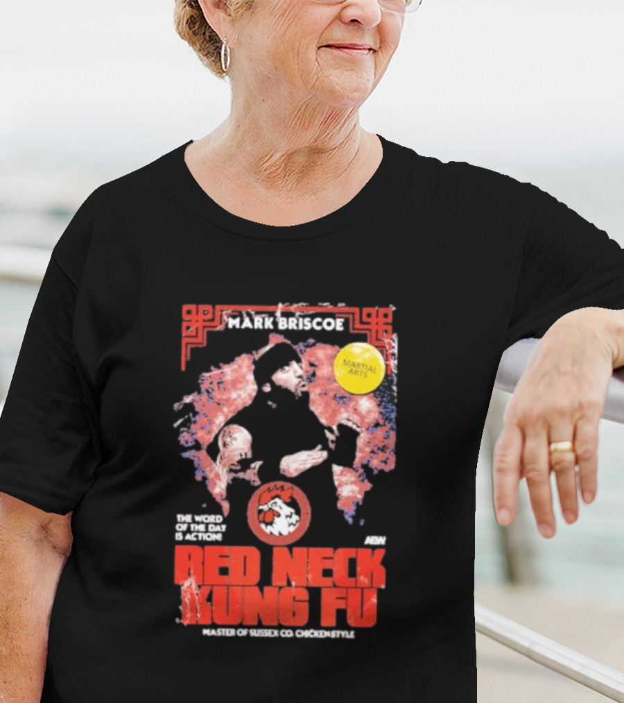 Mark Briscoe Red Neck Kung Fu Martial Arts Master The Word Of The Day Is Action T-Shirt