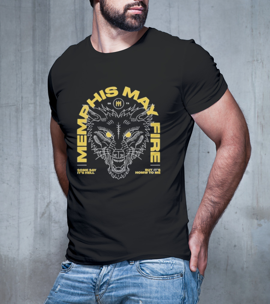 Memphis May Fire Some Say It's Hell Wolf Illustration Homw To Me T-Shirt