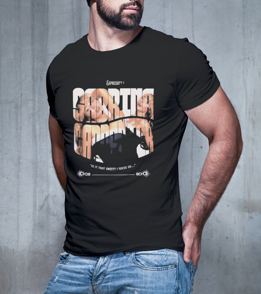 Espresso I Sabrina Carpenter Is It That Sweet I Guess So T-Shirt