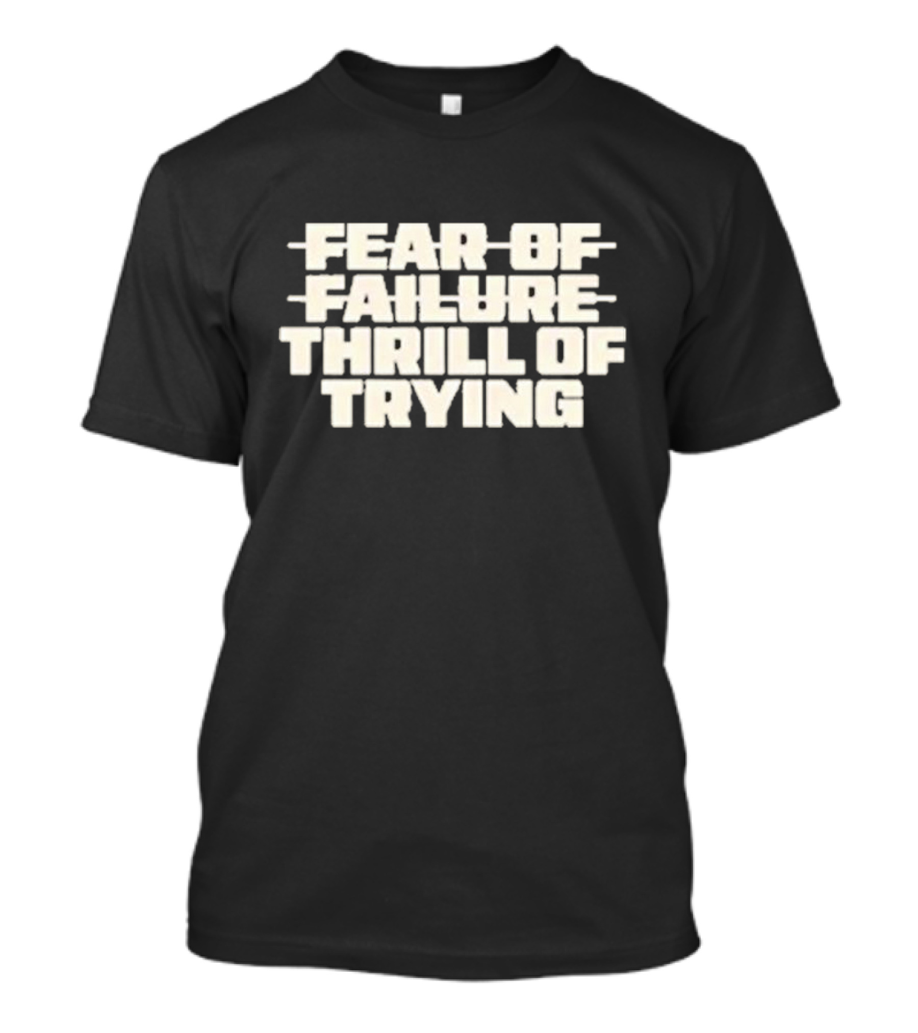 Salt-n-pepa Fear Of Failure Thrill Of Trying Bold Motivational T-Shirt