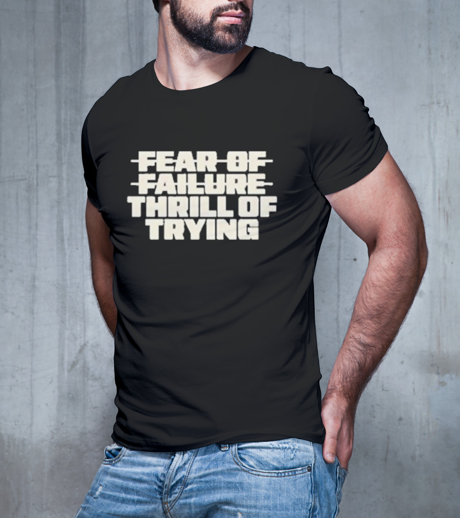 Salt-n-pepa Fear Of Failure Thrill Of Trying Bold Motivational T-Shirt