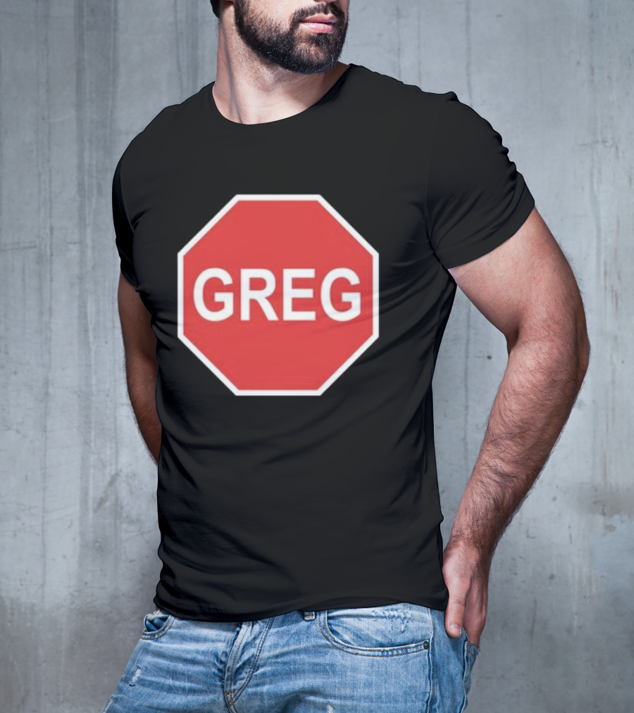 Tism Greg The Stop Sign T-Shirt