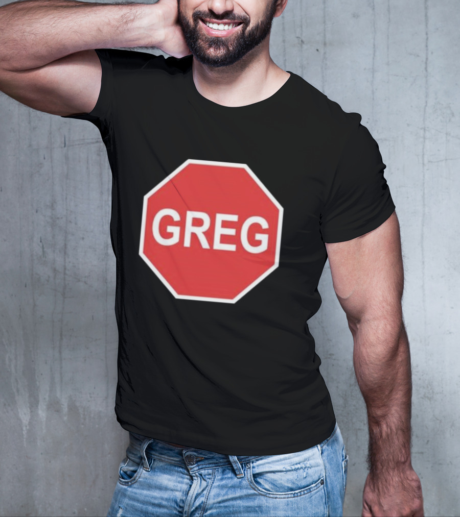 Tism Greg The Stop Sign T-Shirt