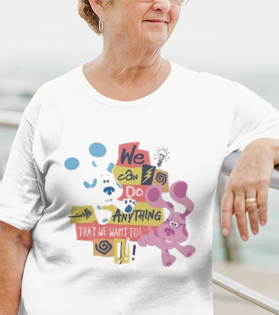 We Can Do Anything That We Want To Blue Clues Toddler T-Shirt