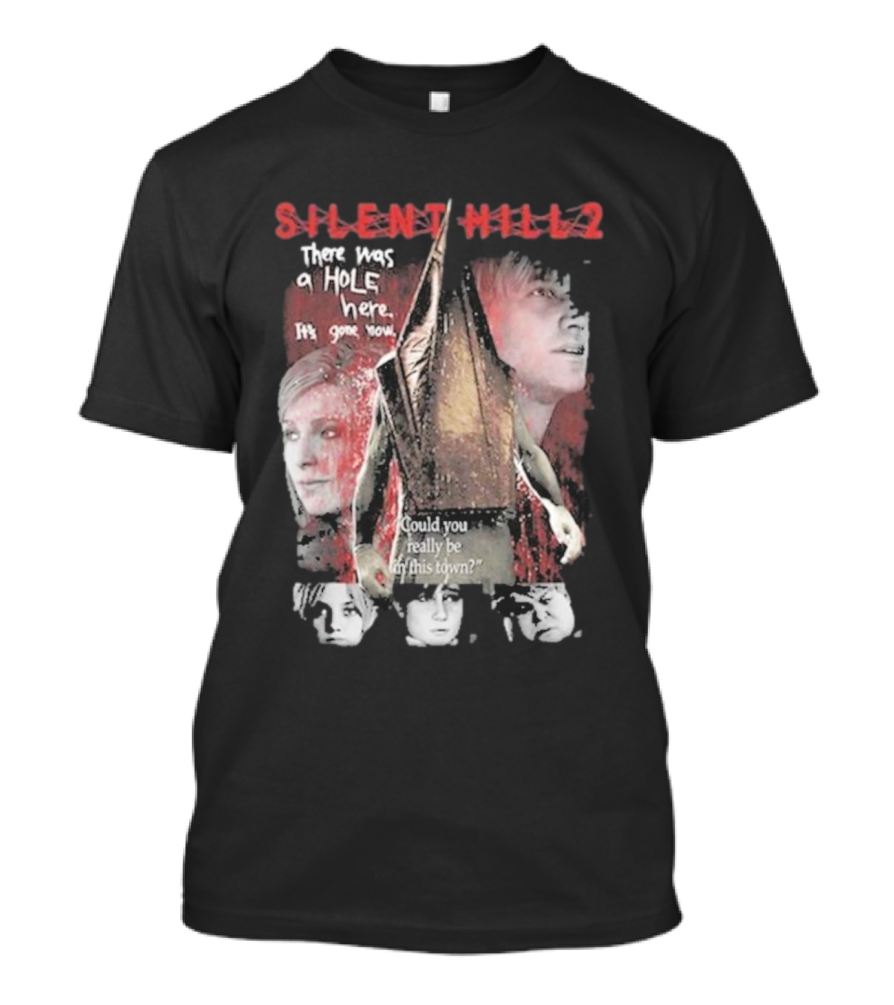 Silent Hill 2 Remake There Was A Hole Here It's Gone Now Could You Really Be In This Town T-Shirt
