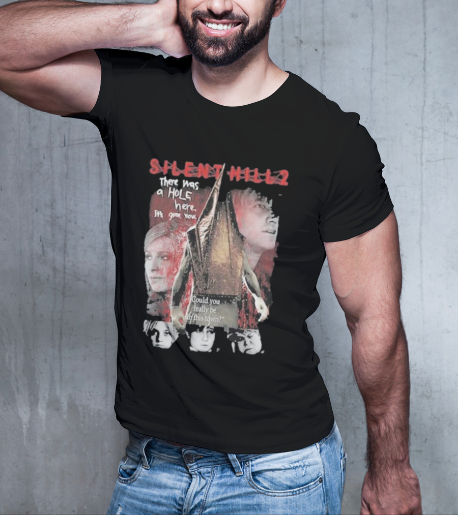Silent Hill 2 Remake There Was A Hole Here It's Gone Now Could You Really Be In This Town T-Shirt