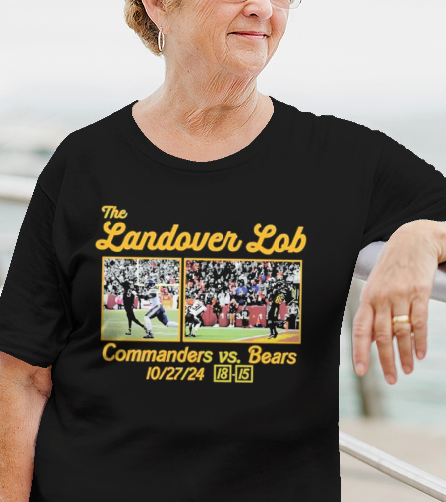 The Landover Lob Commanders Vs. Bears 10/27/24 18-15 T-Shirt