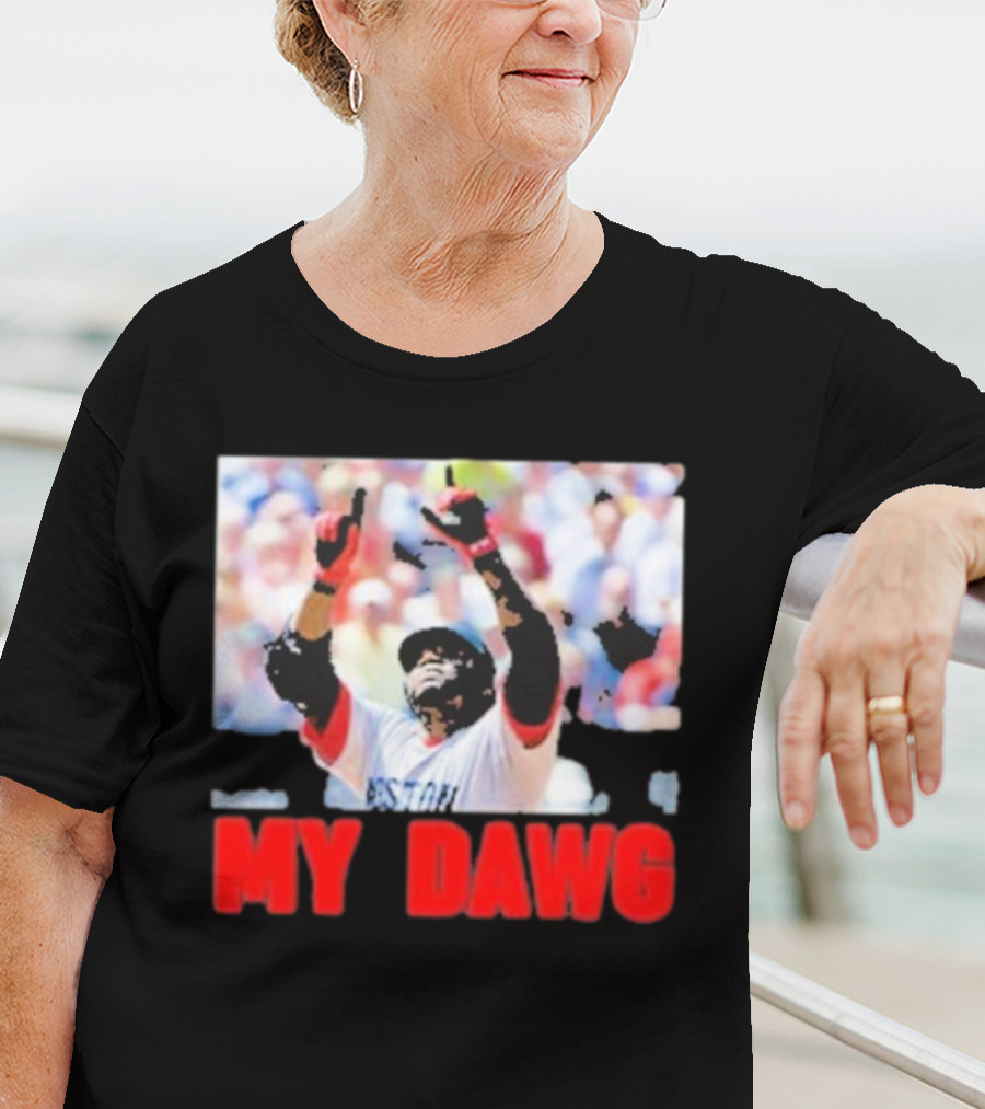 Big Papi My Dawg Boston Sports Baseball My Dawg T-Shirt