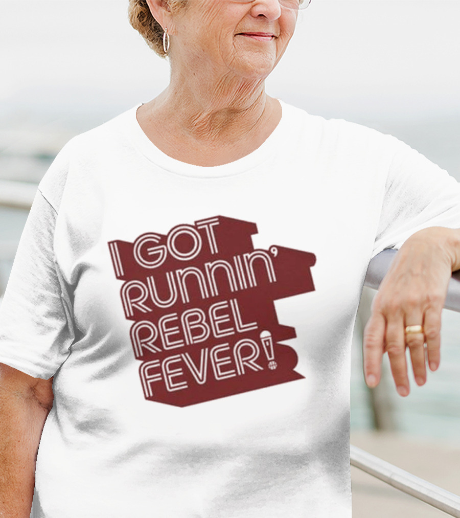 I Got Runnin’ Rebel Fever T-Shirt