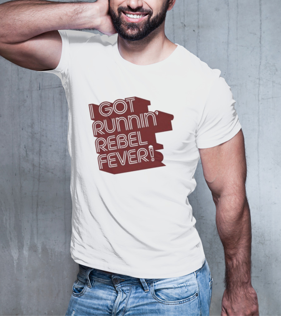 I Got Runnin’ Rebel Fever T-Shirt