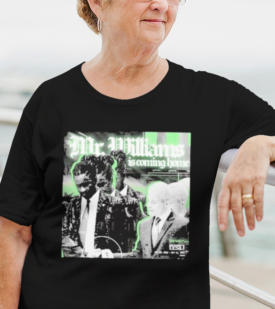 Mr. Williams Is Coming Home VSF T-Shirt