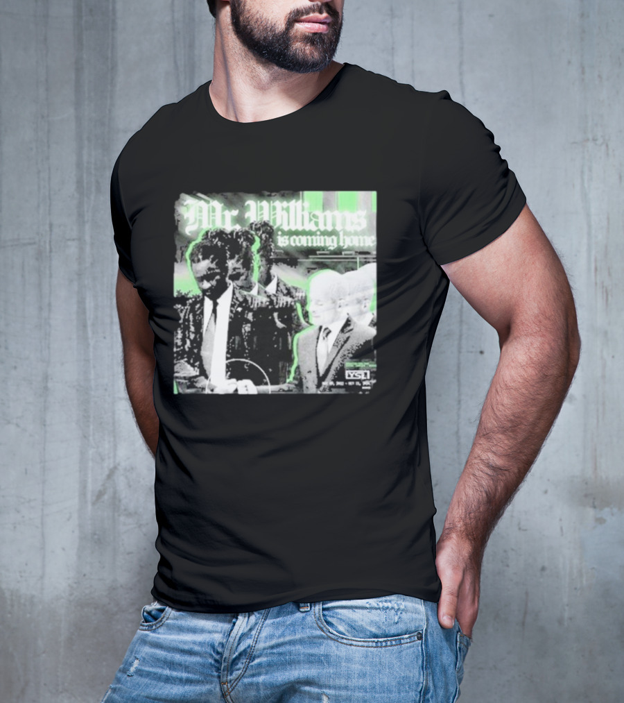 Mr. Williams Is Coming Home VSF T-Shirt