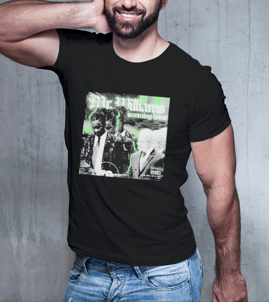 Mr. Williams Is Coming Home VSF T-Shirt