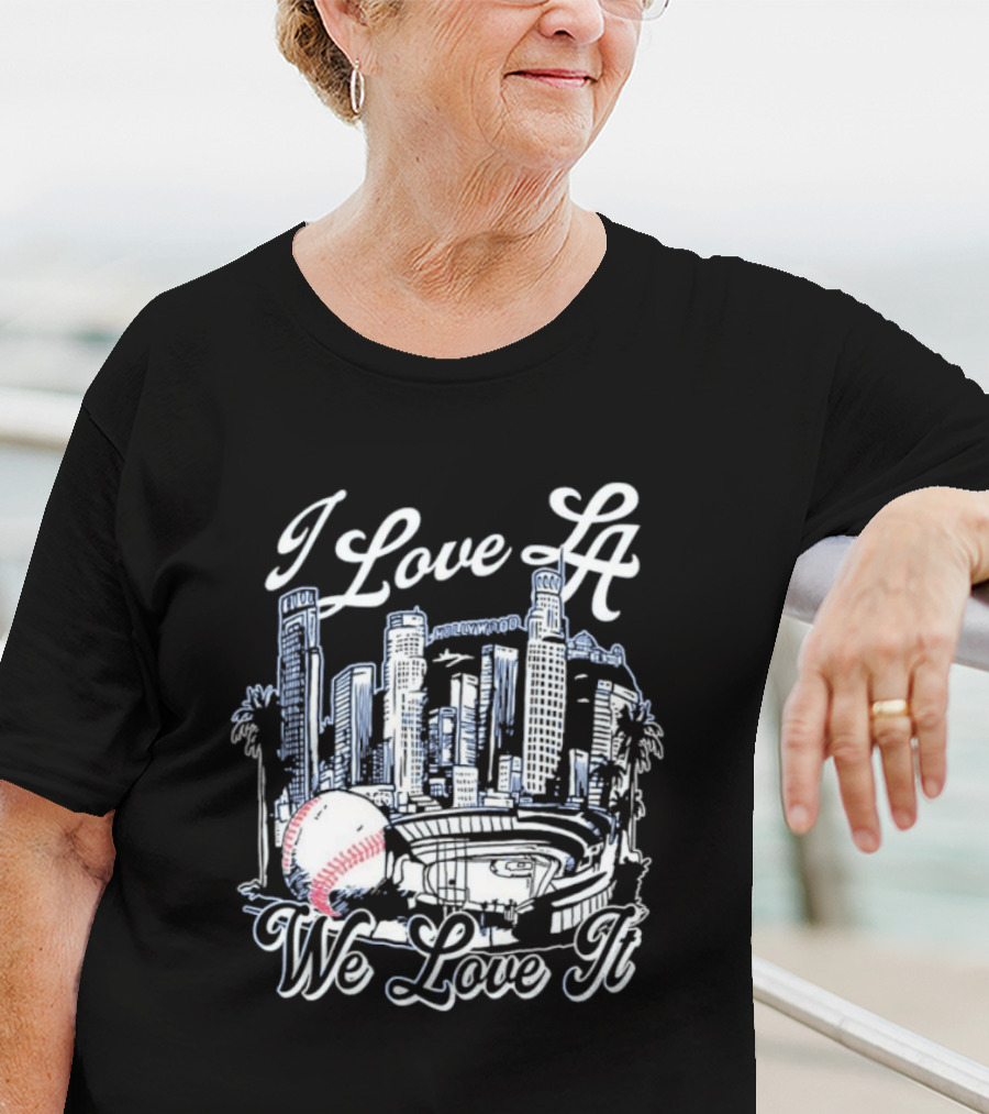 Dodgers I Love LA We Love It Los Angeles Skyline Baseball Stadium T-Shirt