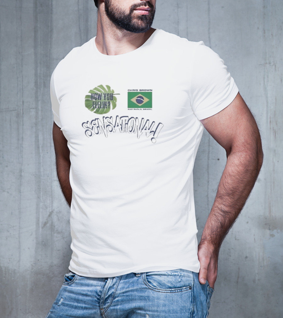 Chris Brown How You Feelin Sensational São Paulo Brazil T-Shirt