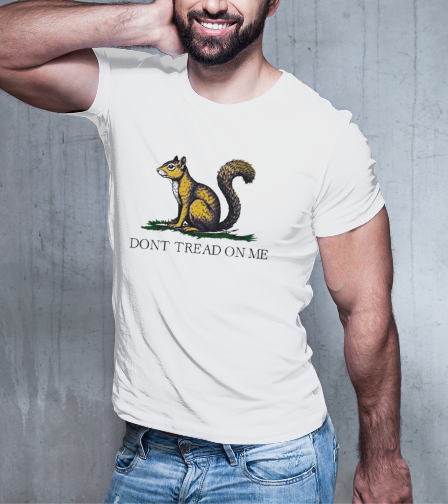 The Squirrel Don't Tread On Me T-Shirt