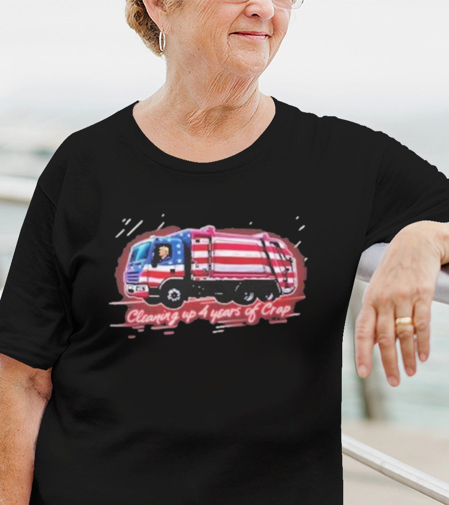 Cleaning Up 4 Years Of Crap Garbage Truck With Patriotic Motif T-Shirt