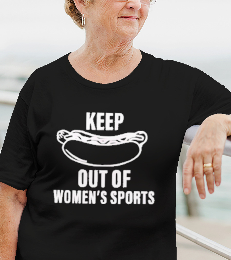Keep Hot Dog Out Of Women’s Sports T-Shirt