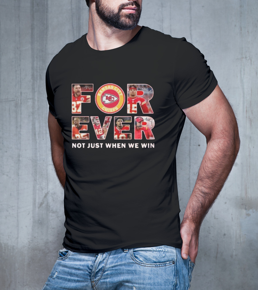 Kansas City Chiefs Forever Not Just When We Win T-Shirt