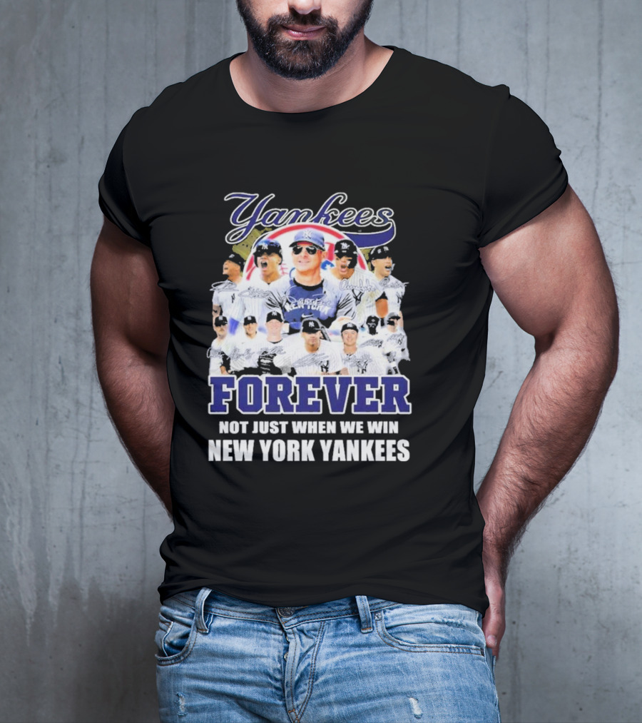 Yankees Forever Not Just When We Win New York Yankees Fan T-Shirt