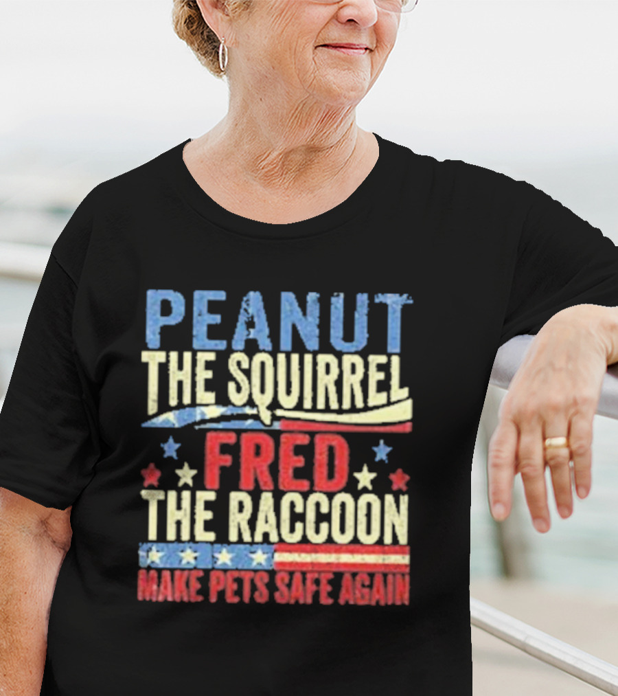 Peanut The Squirrel Fred The Raccoon Make Pets Safe Again Stars Stripes T-Shirt