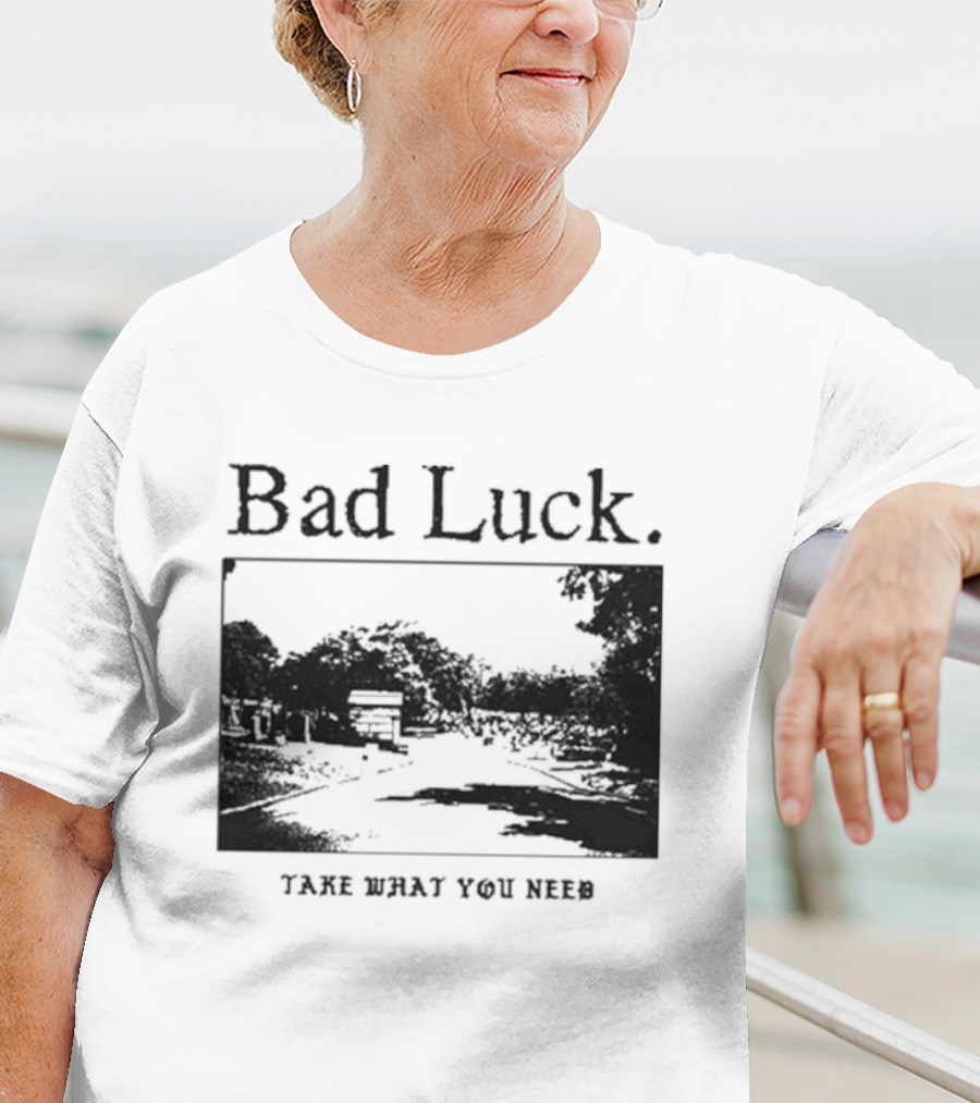 Bad Luck Take What You Need Scenic Street View T-Shirt