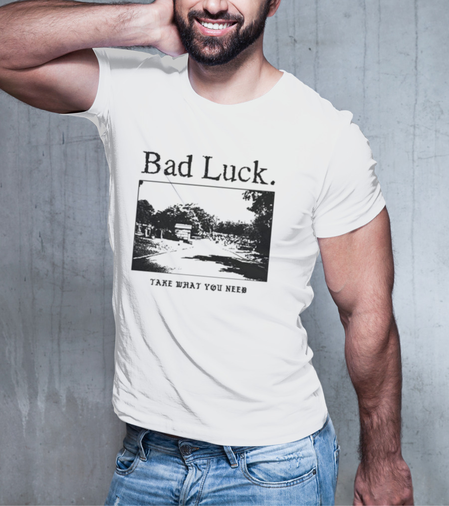 Bad Luck Take What You Need Scenic Street View T-Shirt