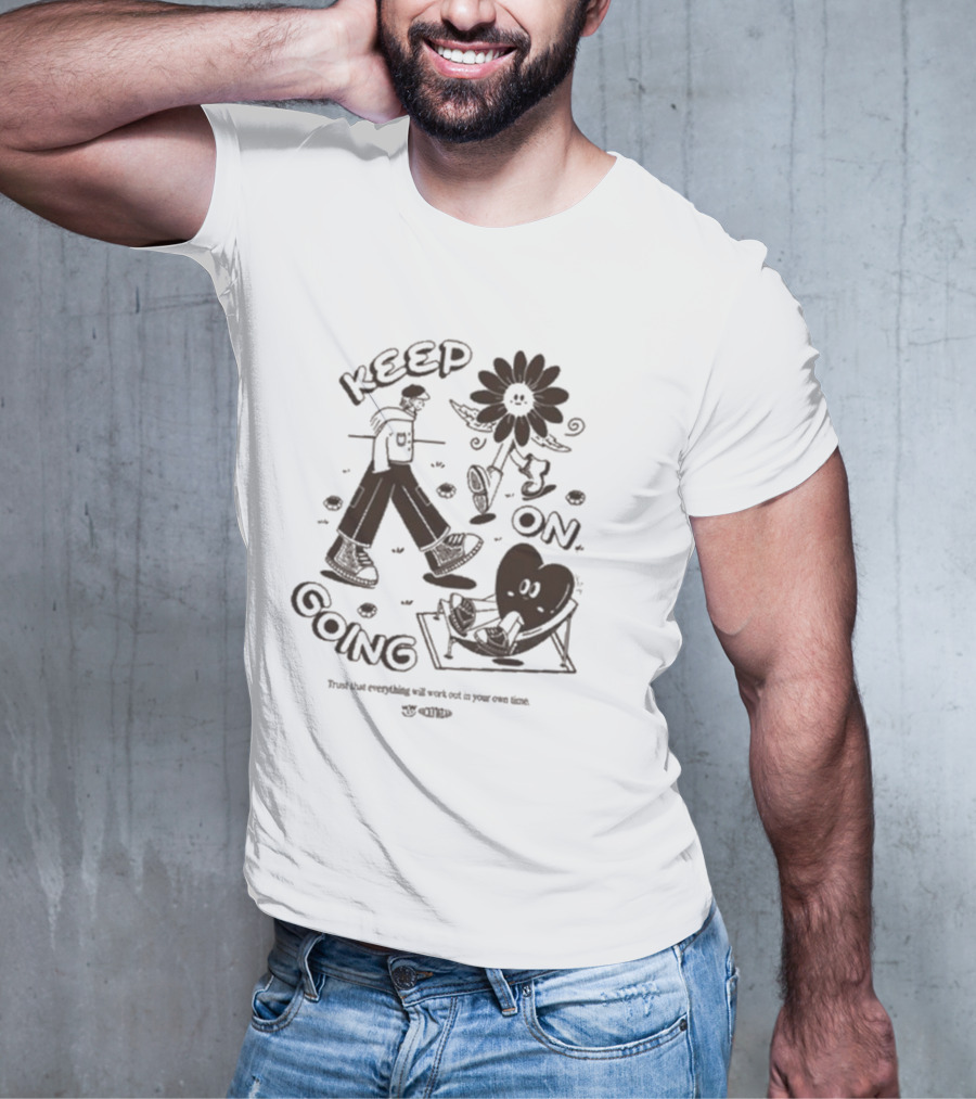 Keep On Going Trust That Everything Will Work Out In Your Own Time Flower And Heart Characters T-Shirt
