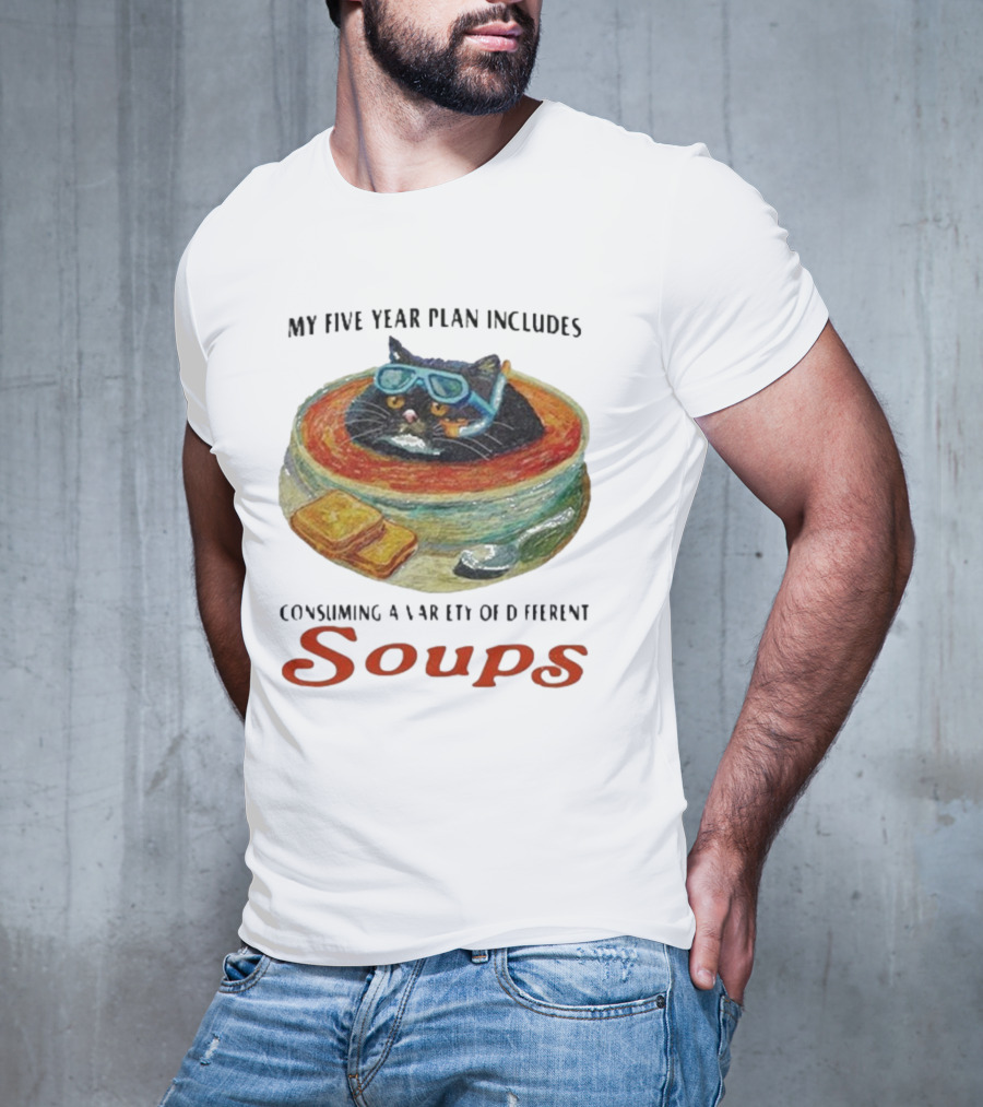 Five Year Plan With Cat In Soup And Bread Includes Consuming A Variety Of Soups T-Shirt