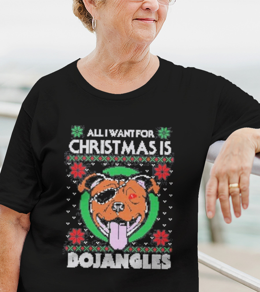 All I Want For Christmas Is Bojangles Dog Holiday T-Shirt