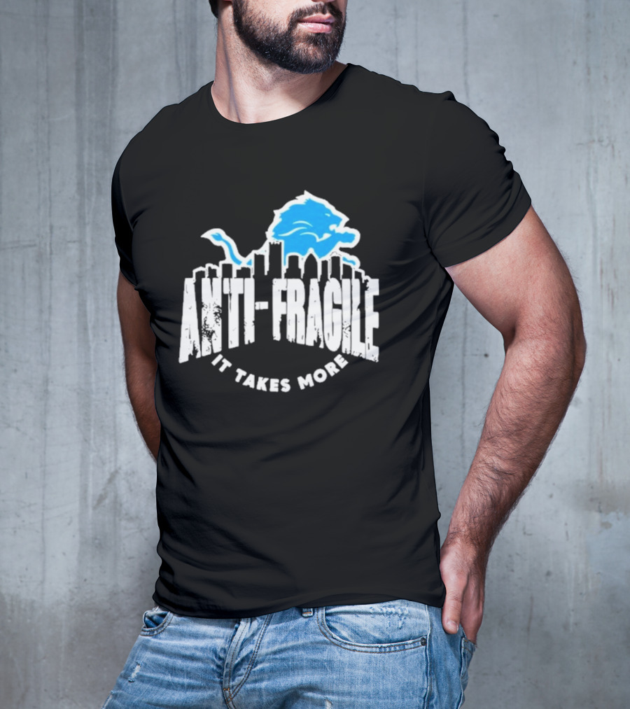 Dan Campbell Detroit Lions Anti Fragile It Takes More T-Shirt