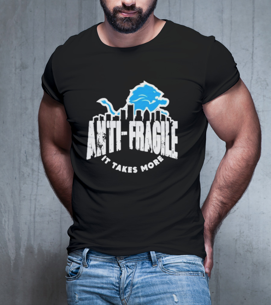 Dan Campbell Detroit Lions Anti Fragile It Takes More T-Shirt