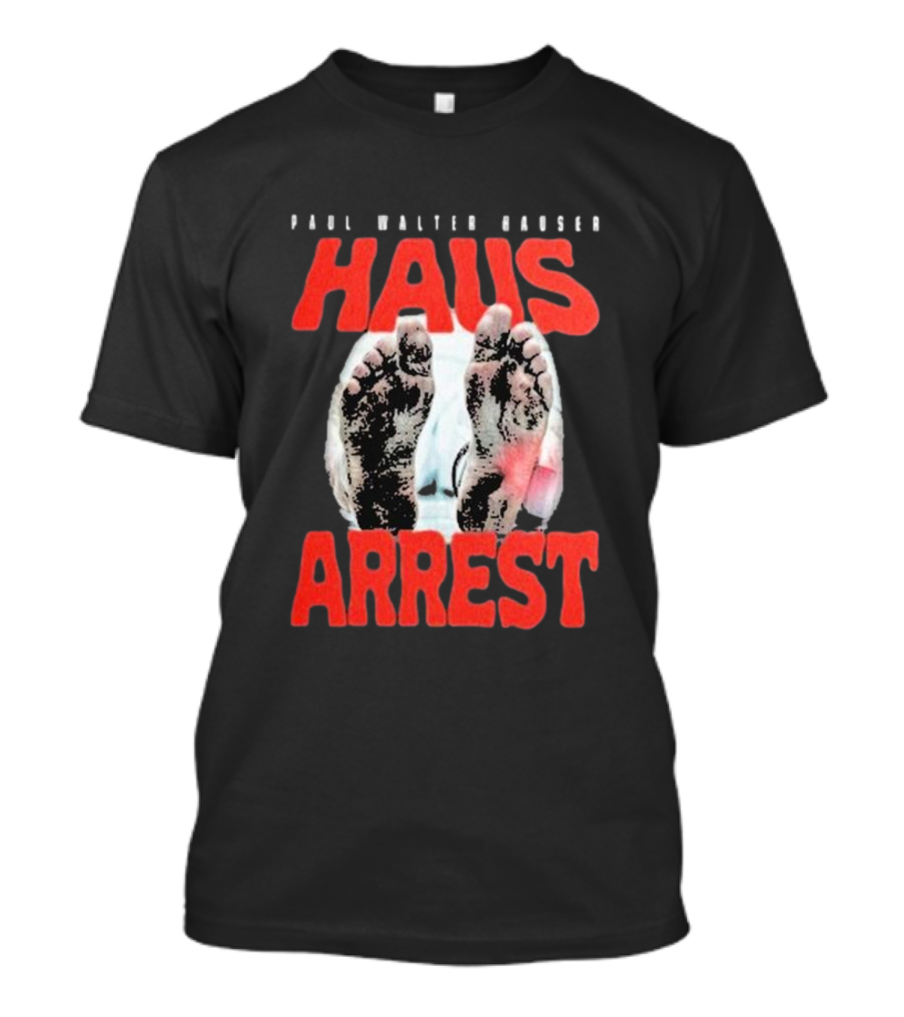 Paul Walter Hauser Haus Arrest Feet T-Shirt