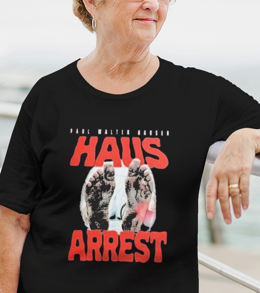 Paul Walter Hauser Haus Arrest Feet T-Shirt