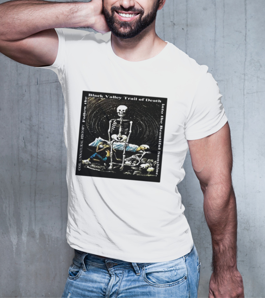 Coil Unnatural History Black Valley Trail Of Death Into The Beautiful Sunshine Skeleton T-Shirt