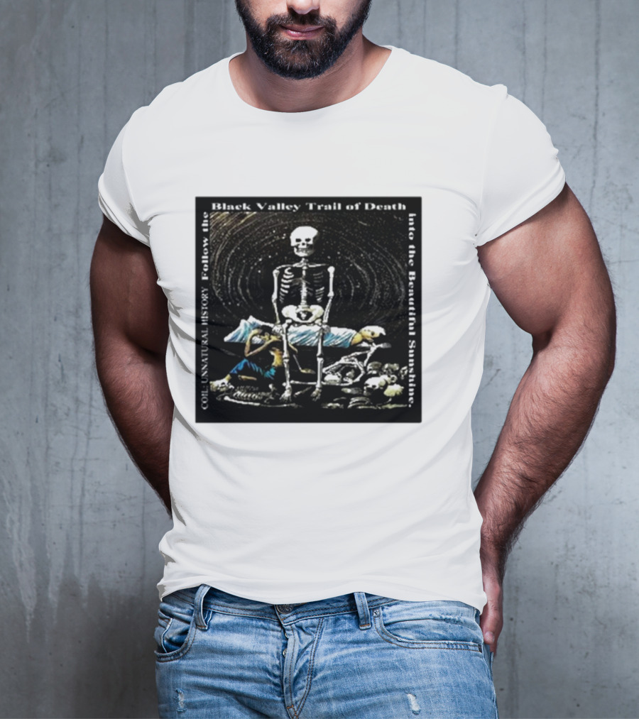 Coil Unnatural History Black Valley Trail Of Death Into The Beautiful Sunshine Skeleton T-Shirt