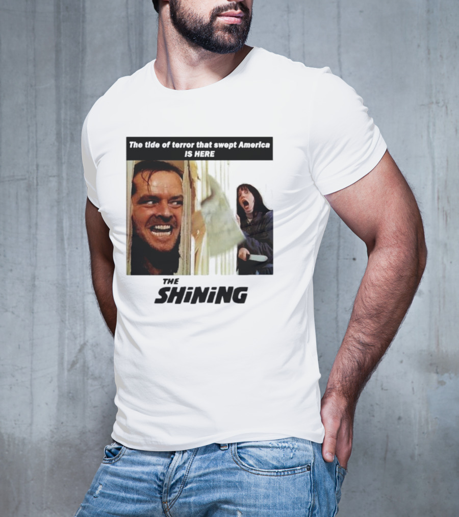 The Shining The Tide Of Terror That Swept America Is Here T-Shirt