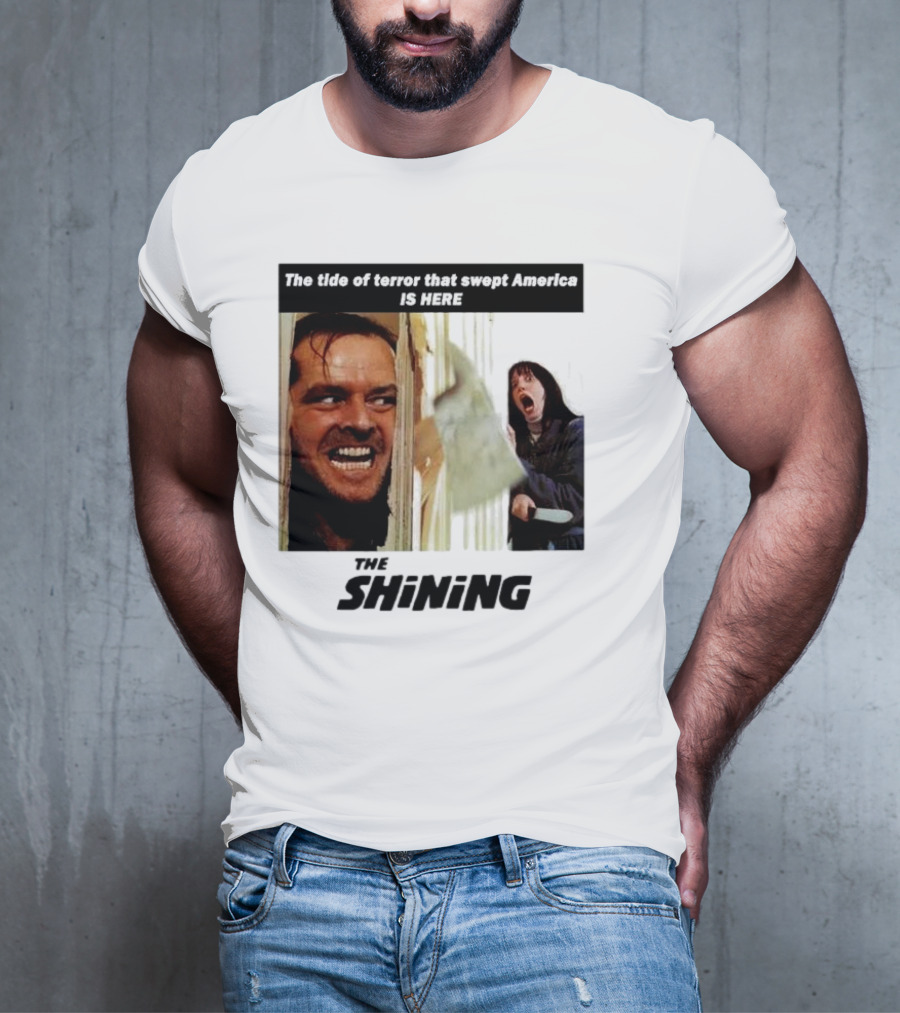 The Shining The Tide Of Terror That Swept America Is Here T-Shirt
