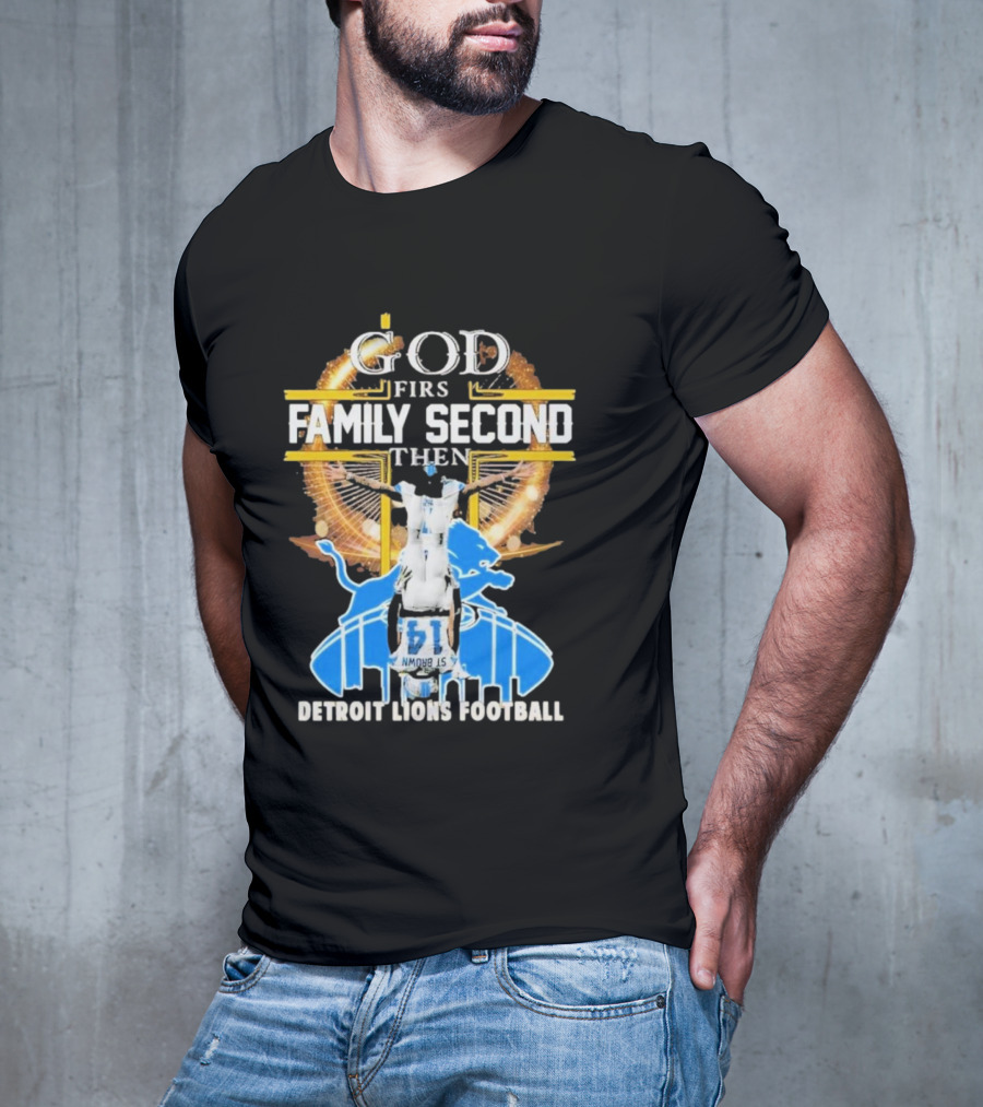 God First Family Second Then Detroit Lions Football T-Shirt