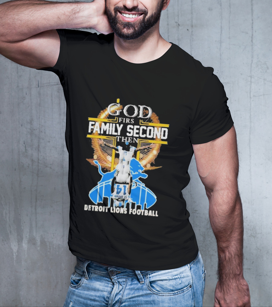 God First Family Second Then Detroit Lions Football T-Shirt
