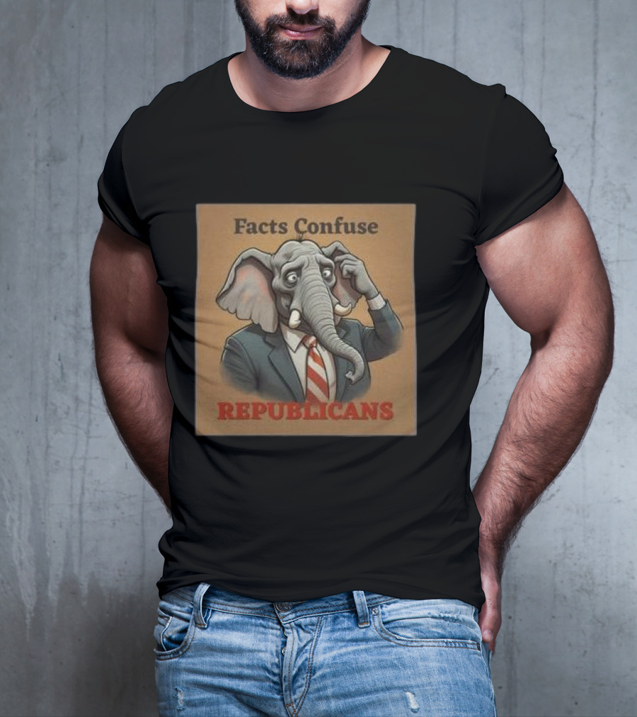 Facts Confuse Republicans Republican Party Elephant T-Shirt