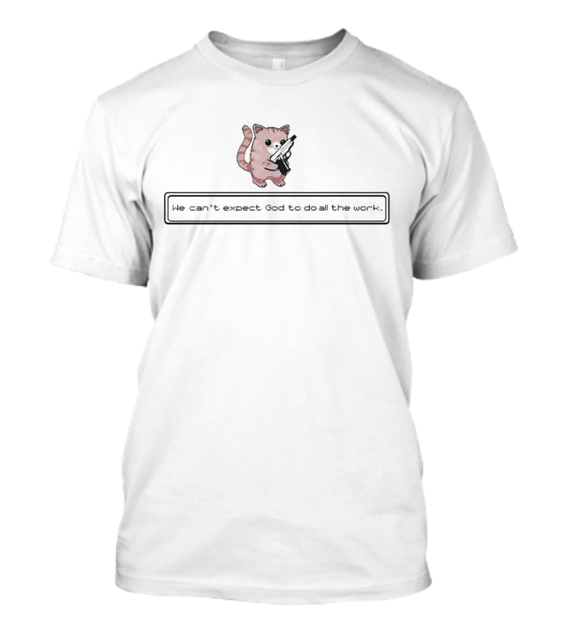 Brandon Herrera Cat We Can’t Expect God To Do All The Work Gun T-Shirt