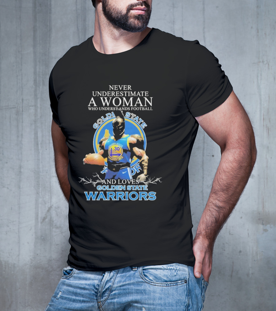 Never Underestimate A Woman Who Understands Football And Loves Golden State Warriors T-Shirt